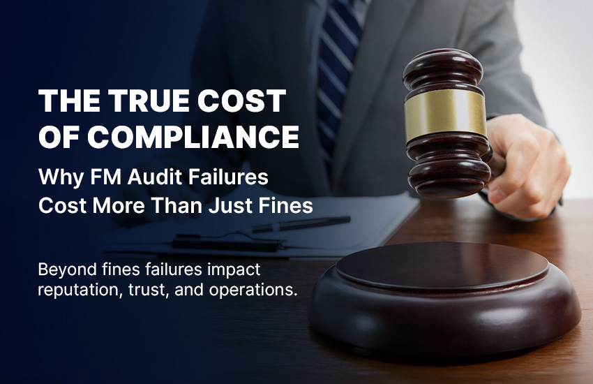 The true cost of compliance – why facility management audit failures cost more than just fines and impact reputation, trust, and operations.