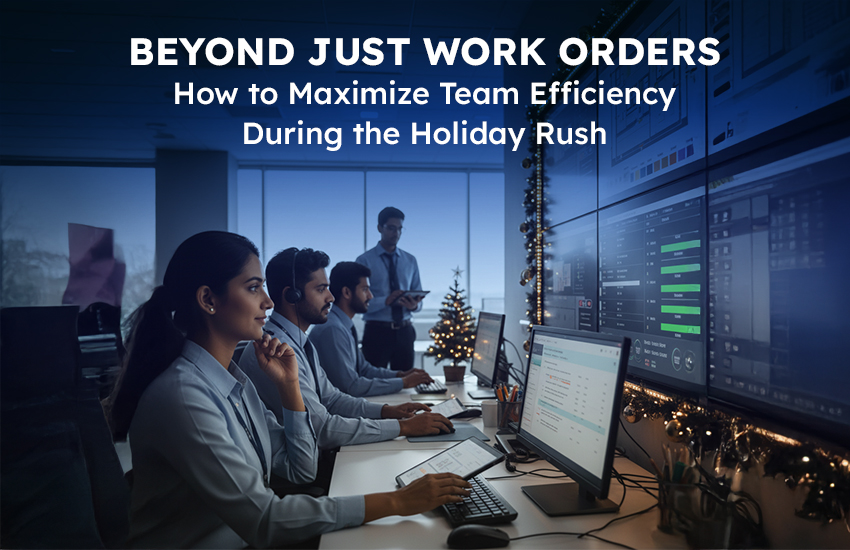 Facility management team efficiency during holidays with smart scheduling and work orders